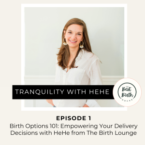 1 - Birth Options 101: Empowering Your Delivery Decisions with HeHe from The Birth Lounge