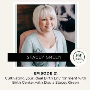 21 - Cultivating your ideal Birth Environment with Birth Center with Doula Stacey Green