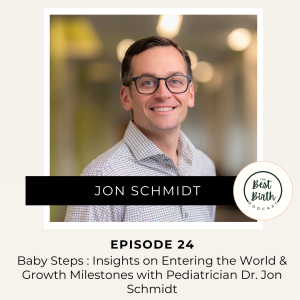 24 - Baby Steps : Insights on Entering the World and Growth Milestones with Pediatrician Dr. Jon Schmidt