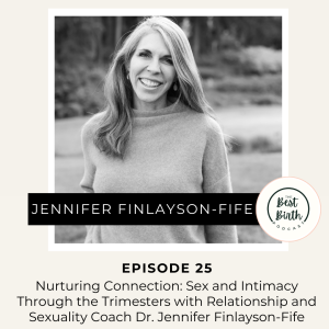 25 - Nurturing Connection: Sex and Intimacy Through the Trimesters with Relationship and Sexuality Coach Dr. Jennifer Finlayson-Fife