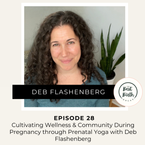 28 - Cultivating Wellness and Community During Pregnancy Through Prenatal Yoga with Deb Flashenberg