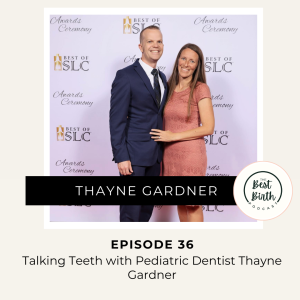 36 - Talking Teeth with Pediatric Dentist Thayne Gardner