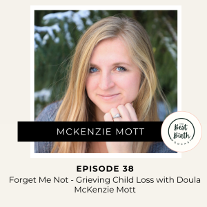 38 - Forget Me Not - Grieving Child Loss with Doula McKenzie Mott