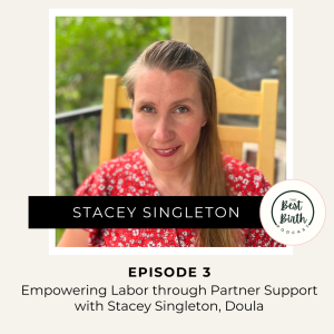 3 - Empowering Labor through Partner Support with Stacey Singleton, Doula