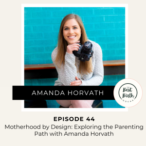 44 - Motherhood by Design: Exploring the Parenting Path with Amanda Horvath