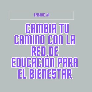 Épisode #1 - Changez votre chemin avec le Réseau d'Éducation au Bien-être