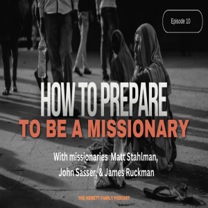 Hewett Family Podcast Ep 10 How To Prepare To Be A Missionary