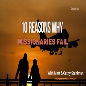 Hewett Family Podcast Ep 12 10 Reasons Why Missionaries Fail with Matt and Cathy Stahlman