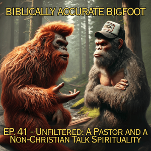 EP. 41 - Unfiltered: A Pastor and a Non-Christian Talk Spirituality