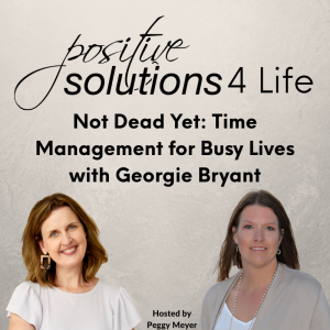 Not Dead Yet: Time Management for Busy Lives with Georgie Bryant