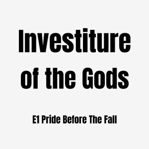 Investiture of the Gods E1 | Pride Before The Fall - The Birth of an Epic