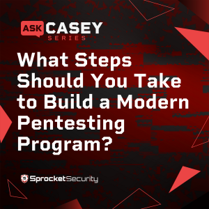 What Steps Should You Take to Build a Modern Pentesting Program?