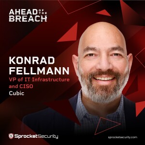 Cubic’s Konrad Fellmann on Proactive Strategies for Identifying Cybersecurity Vulnerabilities