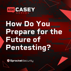 How Do You Prepare for the Future of Pentesting?