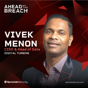 Digital Turbine's Vivek Menon on Quarterly Pentesting Frameworks