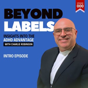 Introduction to Beyond Labels: Insights into the ADHD Advantage