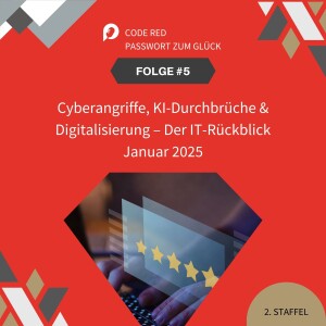 Cyberangriffe, KI-Durchbrüche & Digitalisierung – Der IT-Rückblick Januar 2025