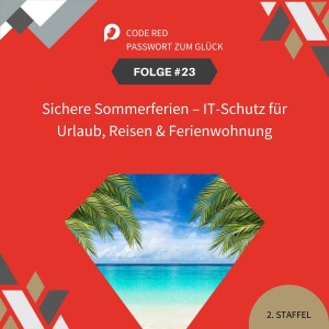 Sichere Sommerferien – IT-Schutz für Urlaub, Reisen & Ferienwohnung