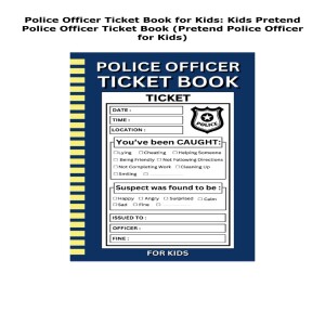 PDF Police Officer Ticket Book for Kids: Kids Pretend Police Officer T