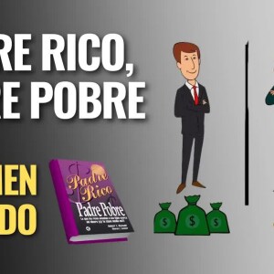 Padre Rico Padre Pobre  Resumen  Robert Kiyosaki