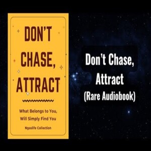 Don’t Chase, Attract