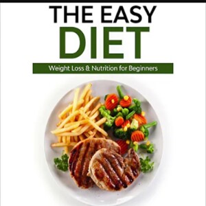 The Easy Diet Weight Loss & Nutrition for Beginners (Health)