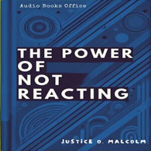 The Power of Not Reacting_ How to Control Your Emotions (Audiobook)