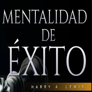 ¿Por qué unos tienen éxito mientras otros fracasan Harry A. Lewis