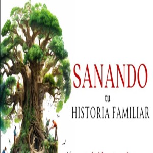 Sanando tu historia FAMILIAR