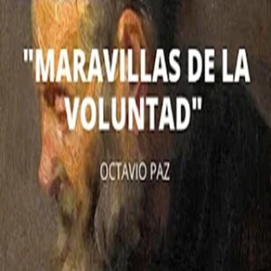 Maravillas de la voluntad de Octavio Paz. (Cuento completo) AUDIOCUENTO_AUDIOLIBRO