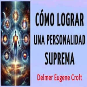 CÓMO LOGRAR UNA PERSONALIDAD SUPREMA