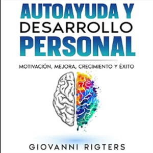 Autoayuda y desarrollo personal Motivación, Mejora, Crecimiento y Éxito