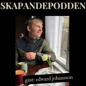 Edward Johansson - Skapandepodden