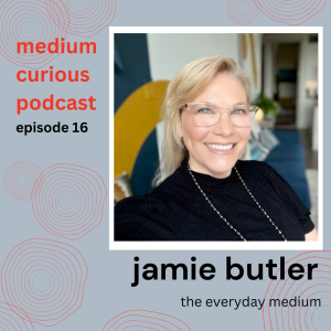 Ep 16: MEDIUM Everyday - Jamie Butler is ’the Everyday Medium’~!