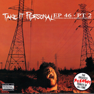 Take It Personal (Ep 46 Redman Tribute Pt. 2) with Redman