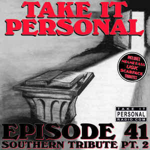 Take It Personal (Ep 41: Southern Tribute Pt. 2)