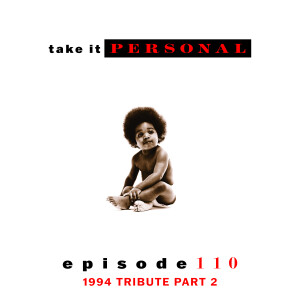 Take It Personal (Ep 110: 1994 Tribute Pt. 2)