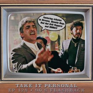 Take It Personal (Ep 128: 90's Flashback)