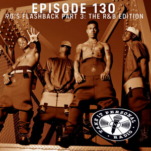 Take It Personal (Ep 130: 90's Flashback Pt. 3 - The R&B Edition)