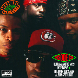 Take It Personal (Ep 133: Ultramagnetic MC's Interview & The Four Horseman Album Spotlight) with Kool Keith & Ced Ged