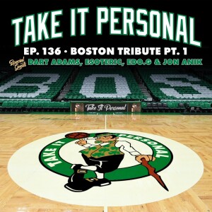 Take It Personal (Ep 136: Boston Tribute) with Dart Adams & Esoteric