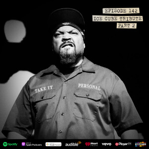 Take It Personal (Ep 142: Ice Cube Tribute Part 2)