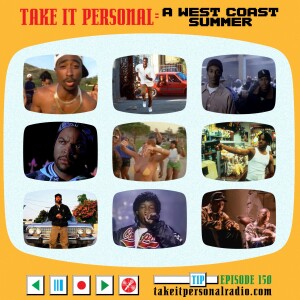 Take It Personal (Ep 150: A West Coast Summer)