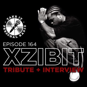 Take It Personal (Ep 164: Xzibit Tribute + Interview) with Xzibit
