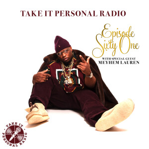 Take It Personal (Ep 61: Quarantine in Quality) with Meyhem Lauren