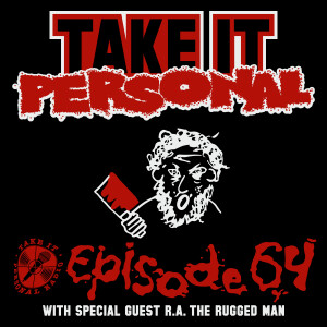 Take It Personal (Ep 64: Life of the Party) with R.A.The Rugged Man