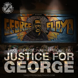 Take It Personal (Ep 66: Justice for George)