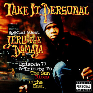 Take It Personal (Ep 77: Tribute to The Sun Rises in the East) with Jeru The Damaja
