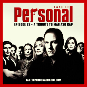 Take It Personal (Ep 83: A Tribute to Mafioso Rap)