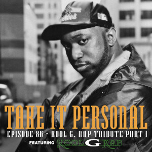 Take It Personal (Ep 86: Kool G. Rap Tribute Pt. 1) with Kool G. Rap